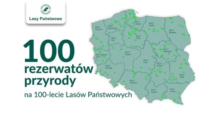 Mapa&#x20;przedstawiająca&#x20;lokalizacje&#x20;100&#x20;rezerwatów&#x20;przyrody&#x2c;&#x20;które&#x20;mają&#x20;zostać&#x20;powołane&#x20;na&#x20;obchodzone&#x20;100-lecie&#x20;Lasów&#x20;Państwowych&#x2e;&#x20;Źródło&#x3a;&#x20;DGLP